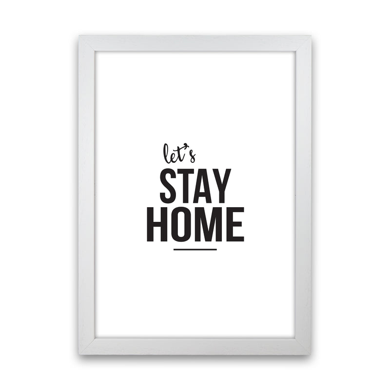 Let'S Stay Home  Art Print by Pixy Paper White Grain