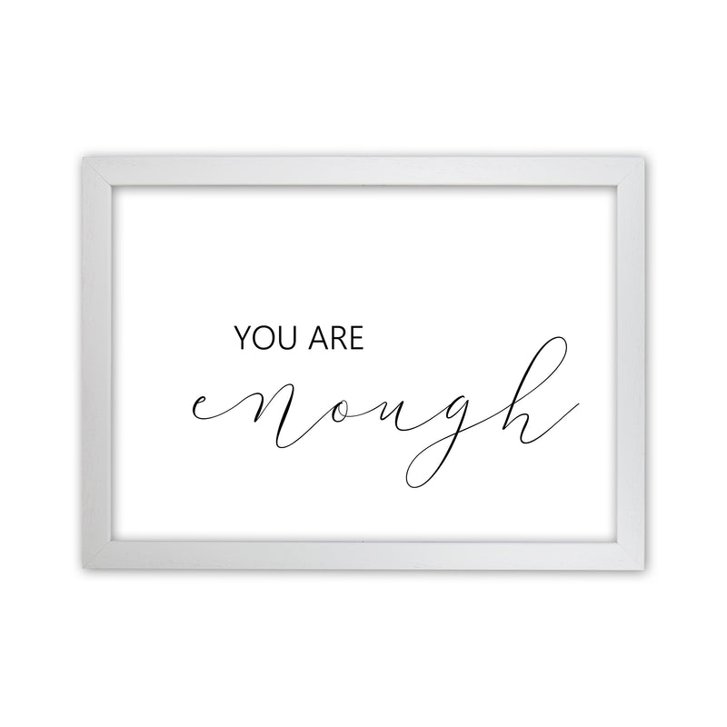 You Are Enough  Art Print by Pixy Paper White Grain