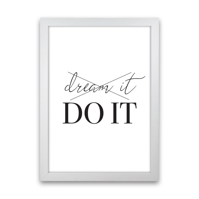 Dream It Do It  Art Print by Pixy Paper White Grain