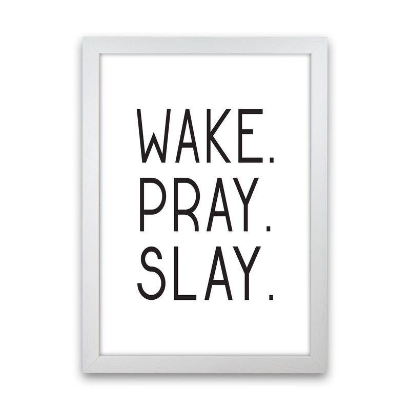 Wake Pray Slay  Art Print by Pixy Paper White Grain