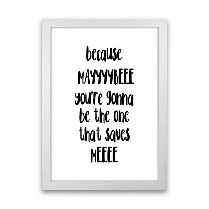 Because Maybe  Art Print by Pixy Paper White Grain