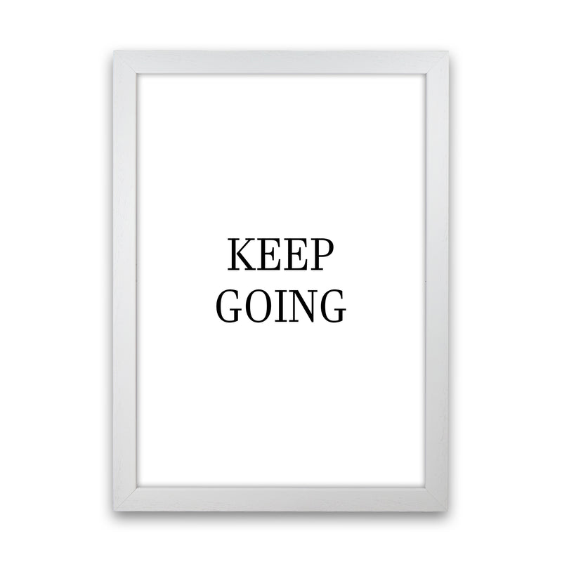 Keep Going  Art Print by Pixy Paper White Grain