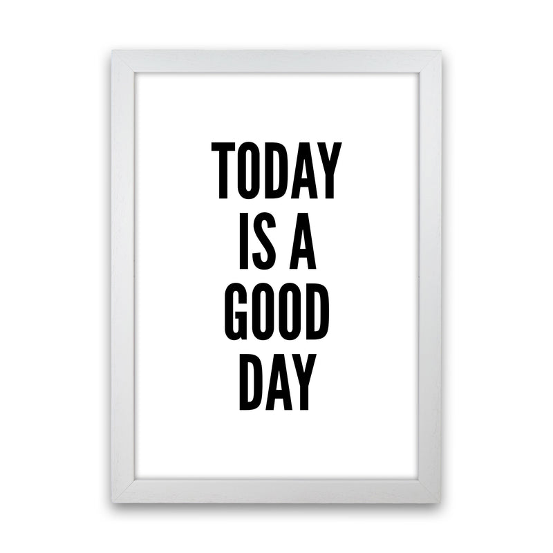 Today Is A Good Day Art Print by Pixy Paper White Grain