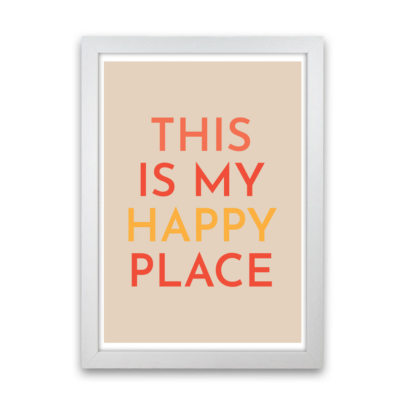 This is My Happy Place Art Print by Pixy Paper White Grain