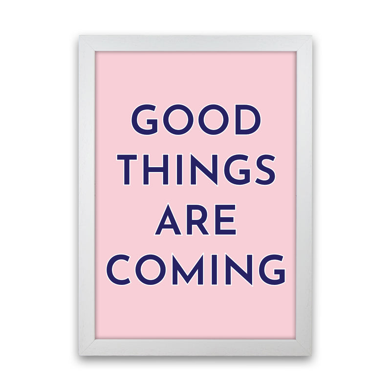 Good Things Are Coming Art Print by Pixy Paper White Grain