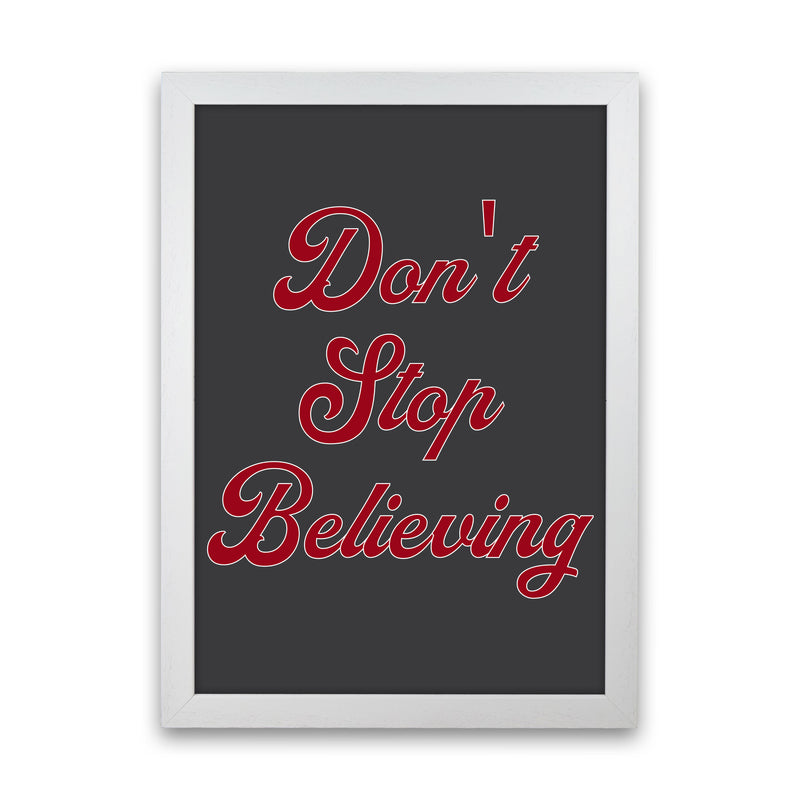 Don't Stop Believing Art Print by Pixy Paper White Grain