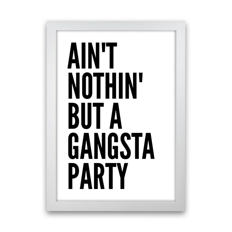 Aint Nothin Like A Gansta Party Art Print by Pixy Paper White Grain