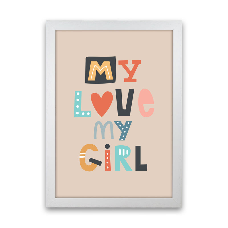 My love my girl Neutral kids Art Print by Pixy Paper White Grain