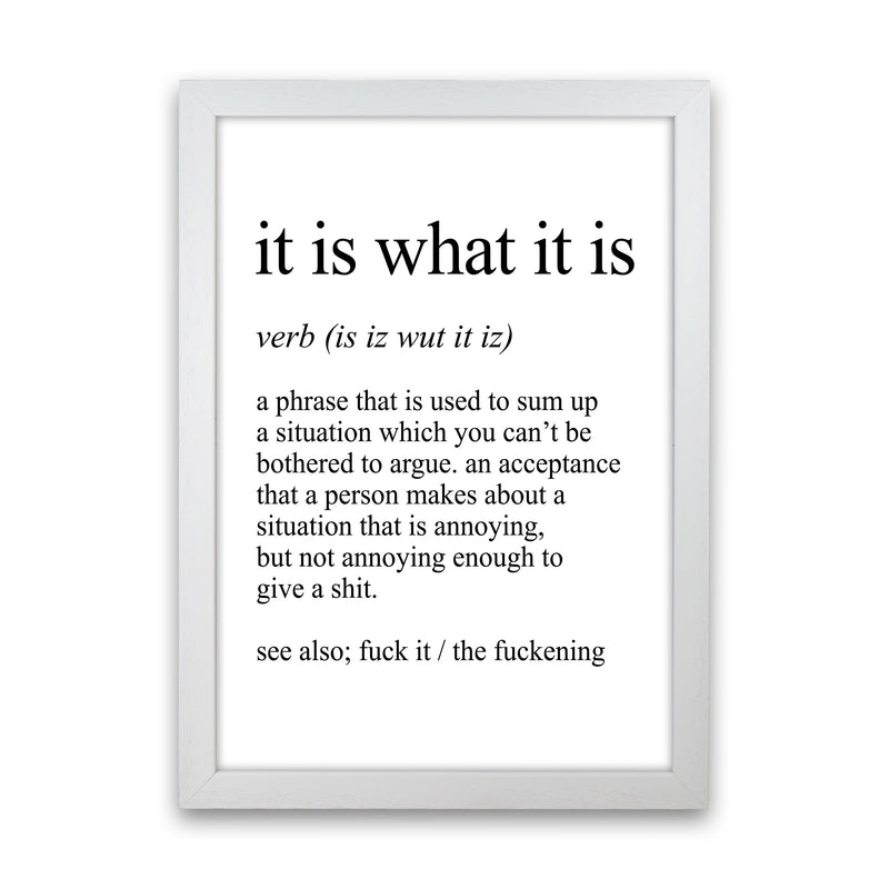 It Is What It Is Definition Art Print by Pixy Paper White Grain