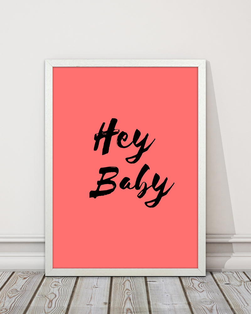 Hey baby Quote Art Print by Proper Job Studio