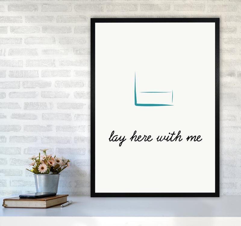 Lay here Quote Art Print by Proper Job Studio A1 White Frame