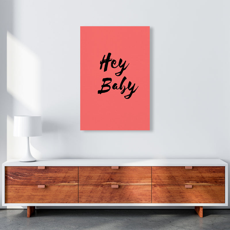 Hey baby Quote Art Print by Proper Job Studio A1 Canvas