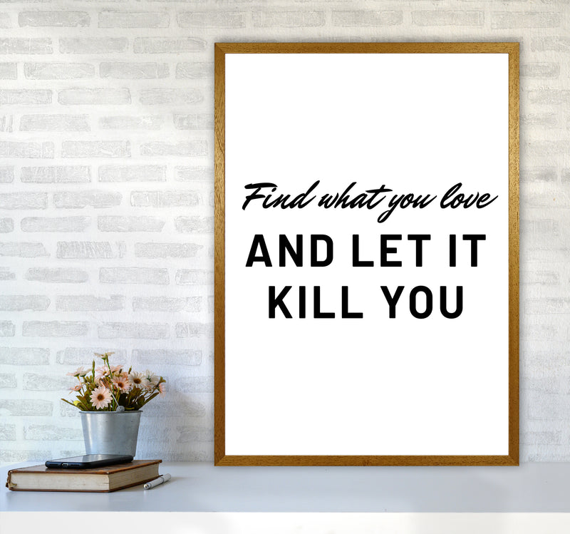 Find what you love Quote Art Print by Proper Job Studio A1 Print Only