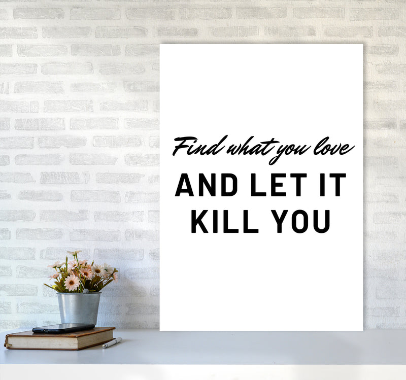 Find what you love Quote Art Print by Proper Job Studio A1 Black Frame