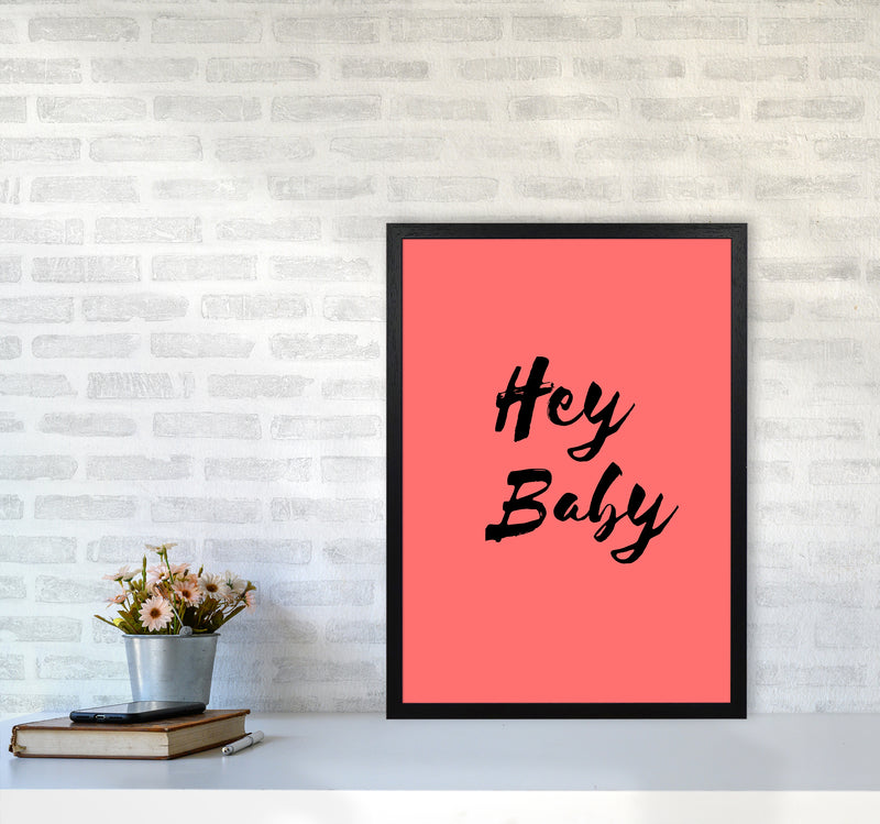 Hey baby Quote Art Print by Proper Job Studio A2 White Frame