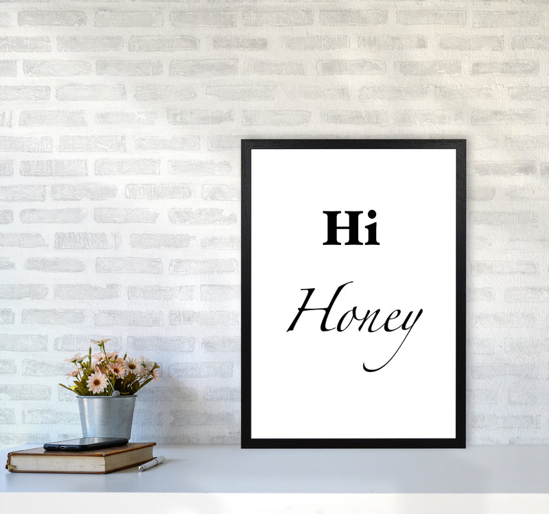 Hi honey Quote Art Print by Proper Job Studio A2 White Frame