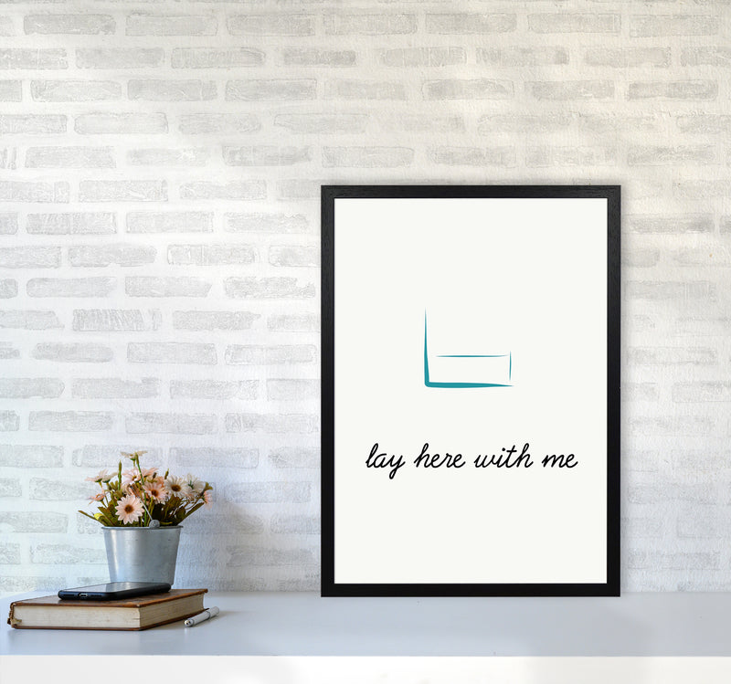 Lay here Quote Art Print by Proper Job Studio A2 White Frame