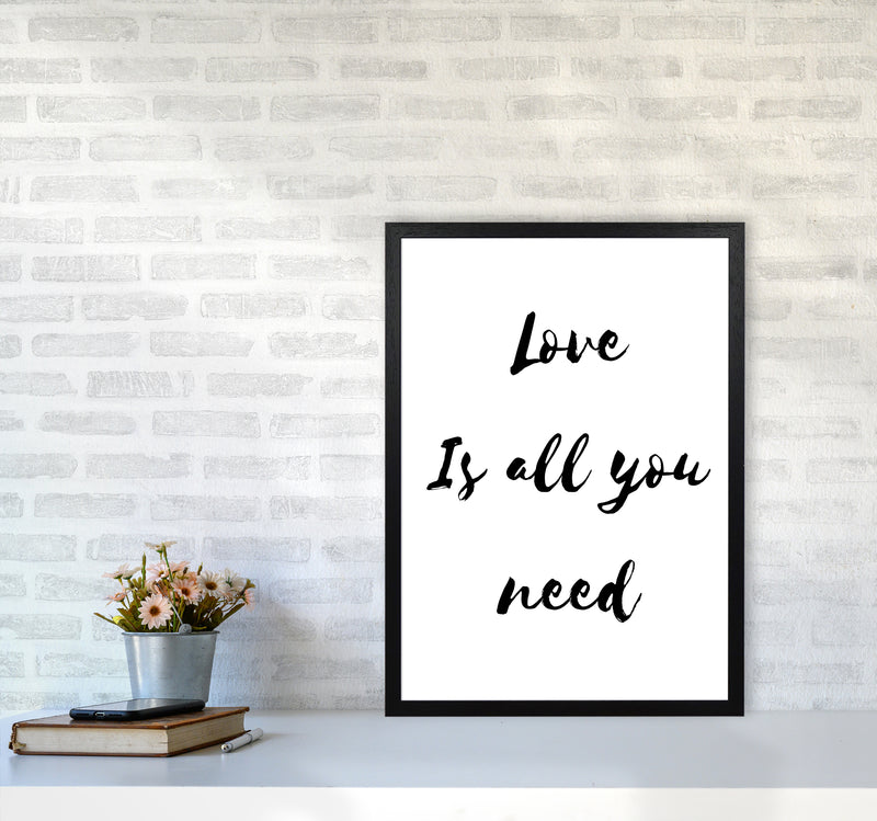 Love is all you need Quote Art Print by Proper Job Studio A2 White Frame