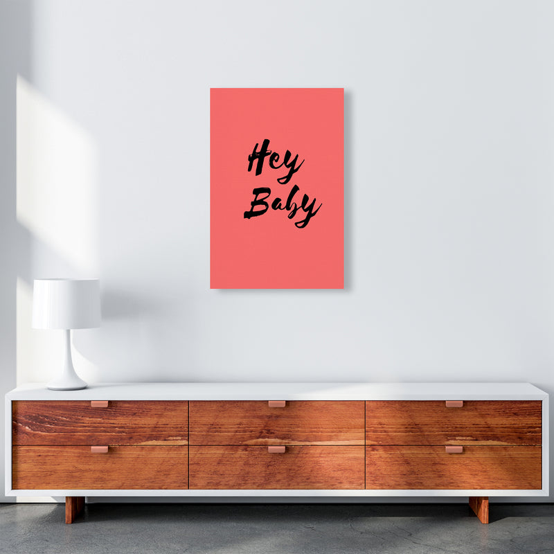 Hey baby Quote Art Print by Proper Job Studio A2 Canvas
