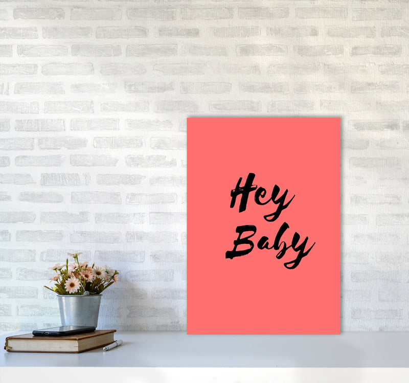 Hey baby Quote Art Print by Proper Job Studio A2 Black Frame