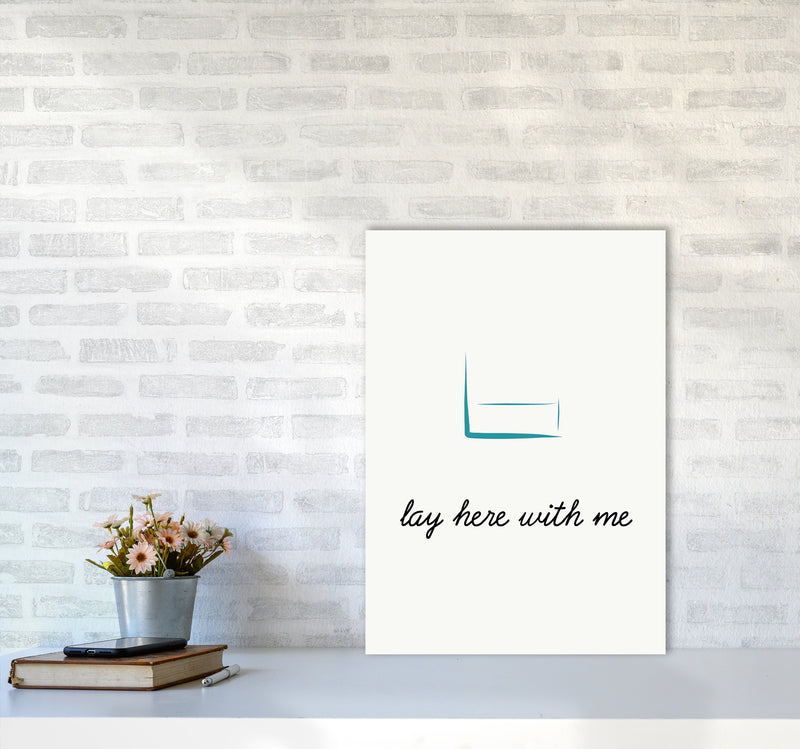 Lay here Quote Art Print by Proper Job Studio A2 Black Frame