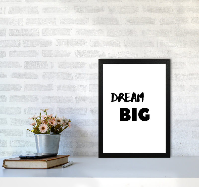 Dream big Quote Art Print by Proper Job Studio A3 White Frame