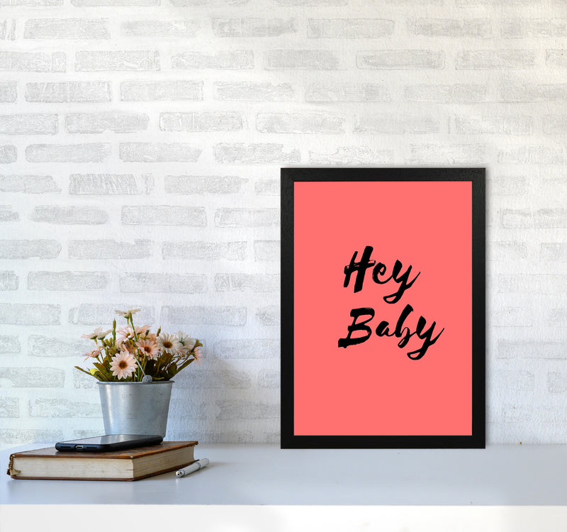 Hey baby Quote Art Print by Proper Job Studio A3 White Frame