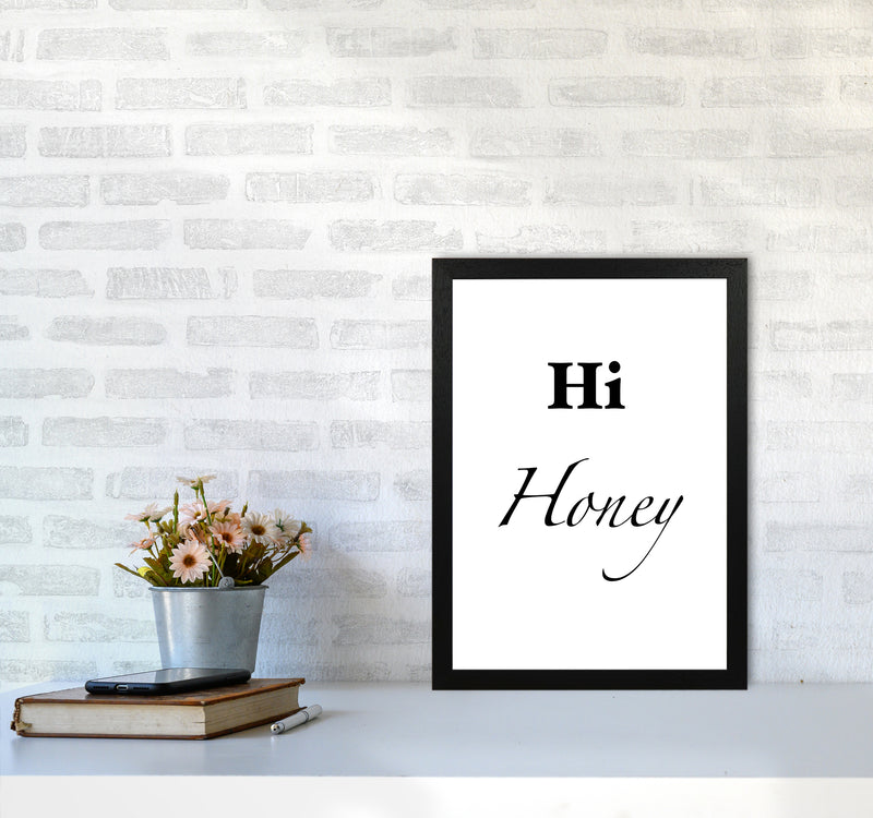 Hi honey Quote Art Print by Proper Job Studio A3 White Frame