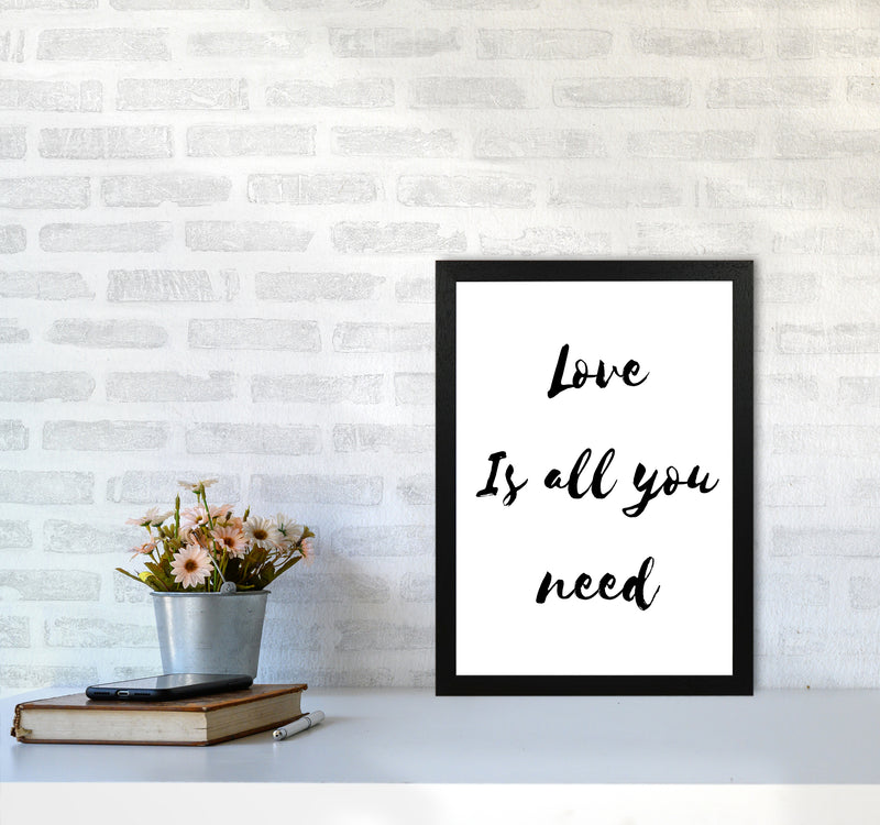 Love is all you need Quote Art Print by Proper Job Studio A3 White Frame