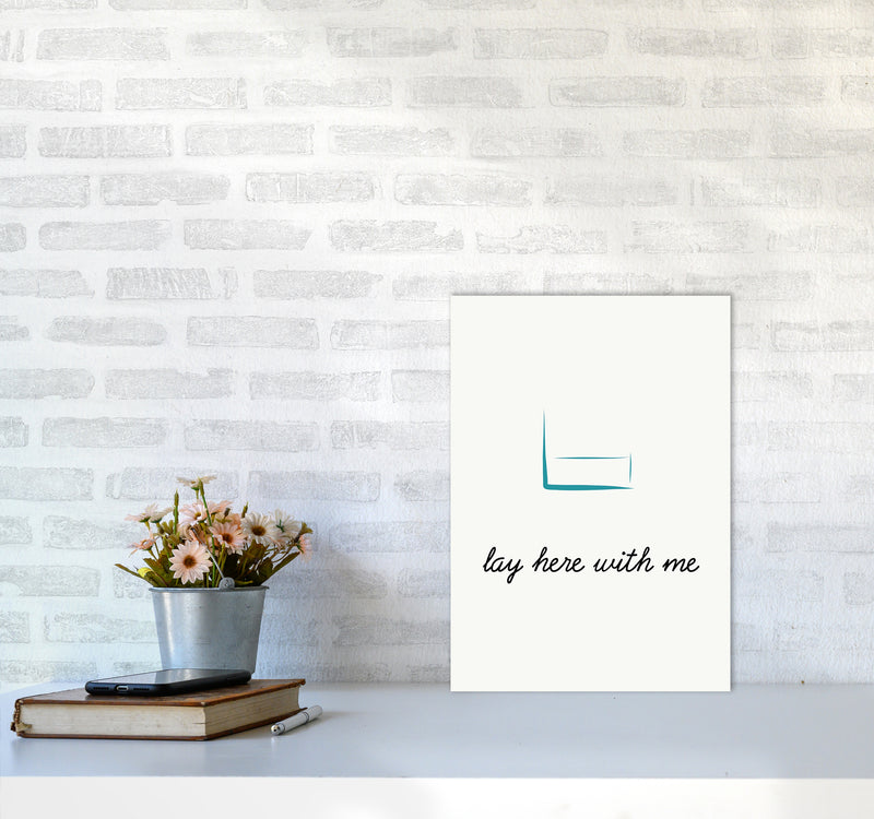 Lay here Quote Art Print by Proper Job Studio A3 Black Frame