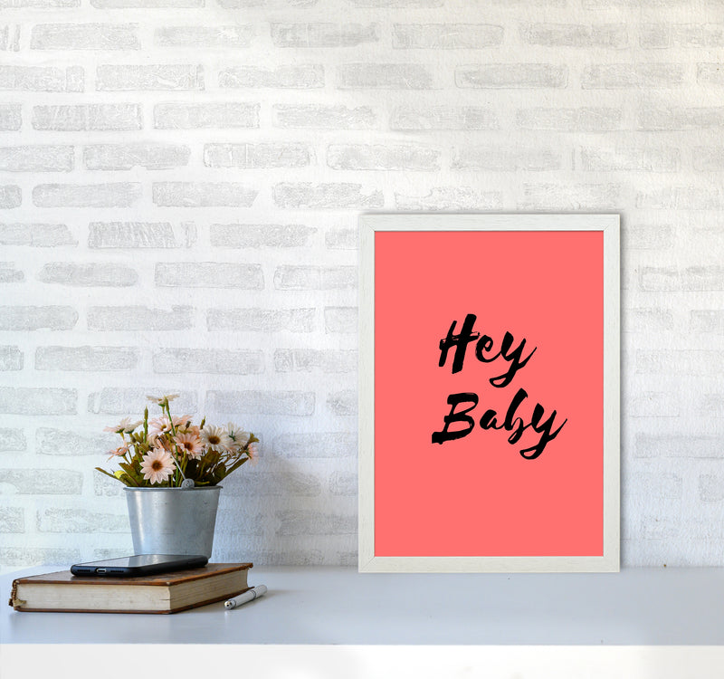 Hey baby Quote Art Print by Proper Job Studio A3 Oak Frame