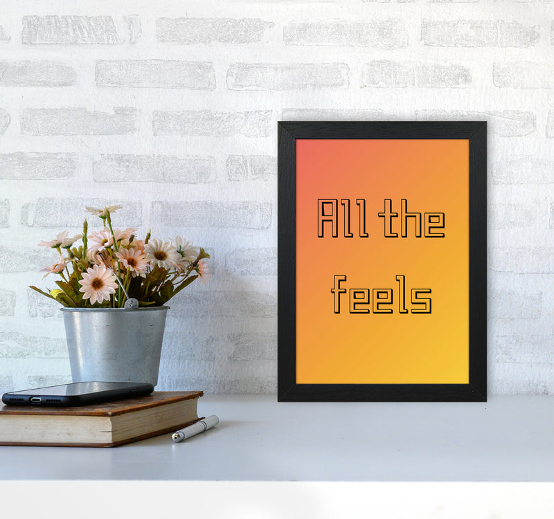 All the feels Quote Art Print by Proper Job Studio A4 White Frame