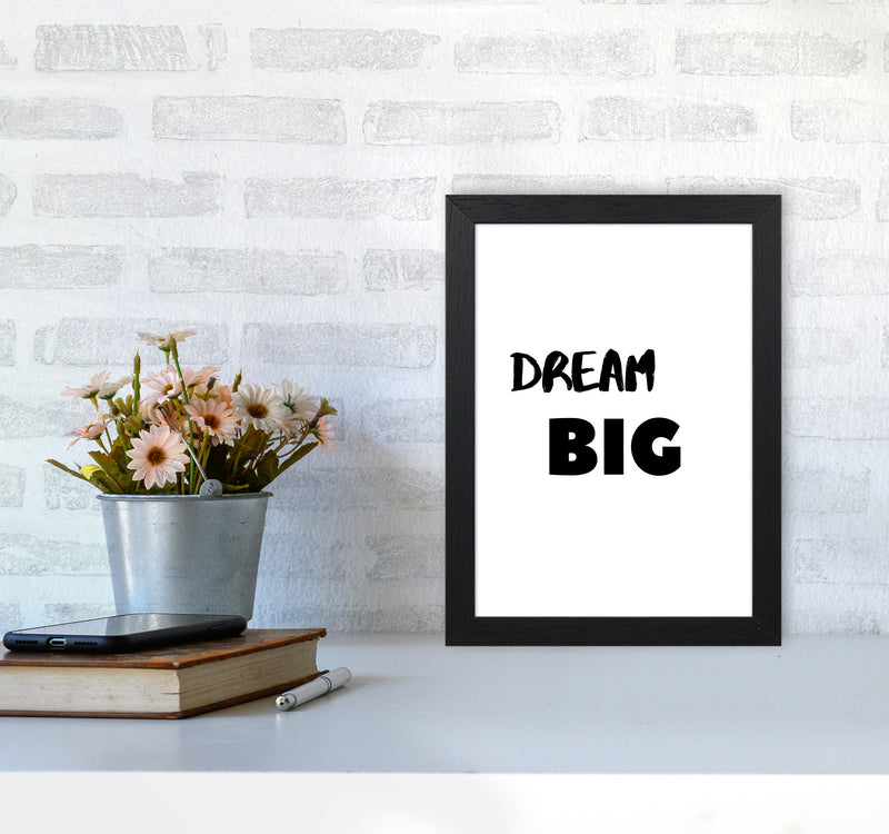 Dream big Quote Art Print by Proper Job Studio A4 White Frame
