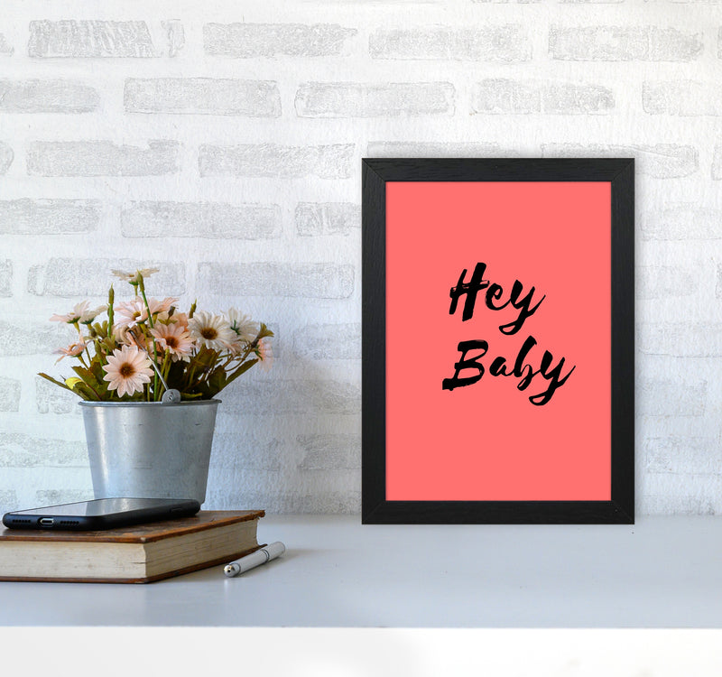 Hey baby Quote Art Print by Proper Job Studio A4 White Frame