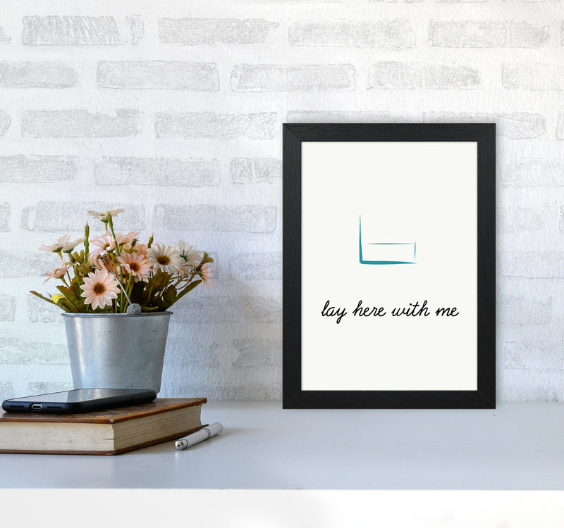 Lay here Quote Art Print by Proper Job Studio A4 White Frame