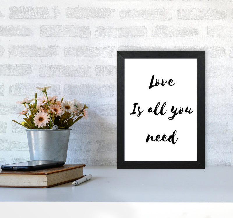 Love is all you need Quote Art Print by Proper Job Studio A4 White Frame