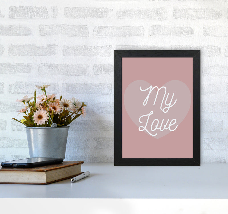 My love Quote Art Print by Proper Job Studio A4 White Frame