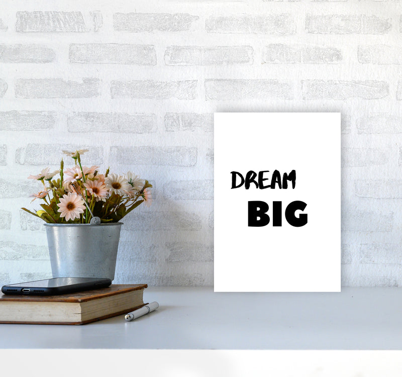 Dream big Quote Art Print by Proper Job Studio A4 Black Frame