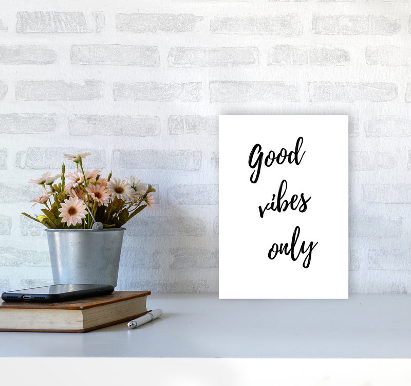 Good vibes only Quote Art Print by Proper Job Studio A4 Black Frame