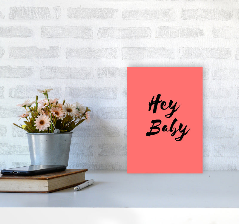 Hey baby Quote Art Print by Proper Job Studio A4 Black Frame