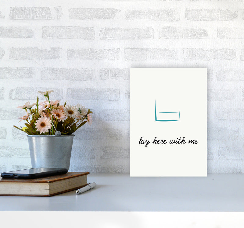 Lay here Quote Art Print by Proper Job Studio A4 Black Frame