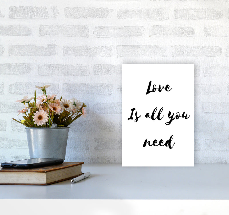 Love is all you need Quote Art Print by Proper Job Studio A4 Black Frame