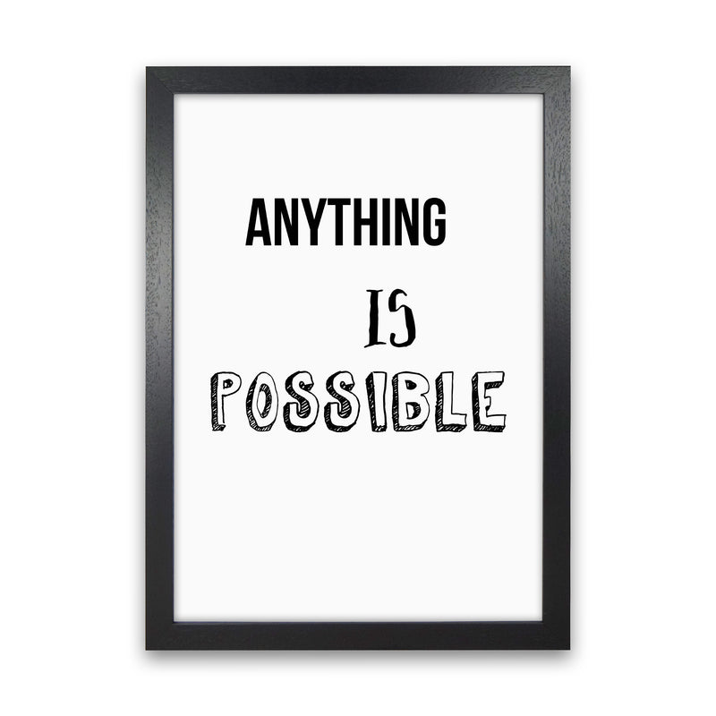 Anything is possible Quote Art Print by Proper Job Studio Black Grain
