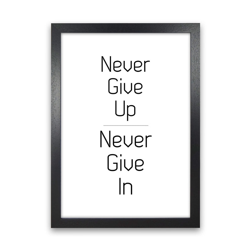 Never give up Quote Art Print by Proper Job Studio Black Grain