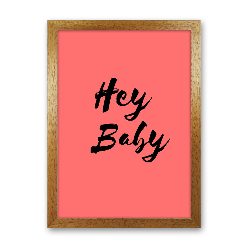 Hey baby Quote Art Print by Proper Job Studio Oak Grain