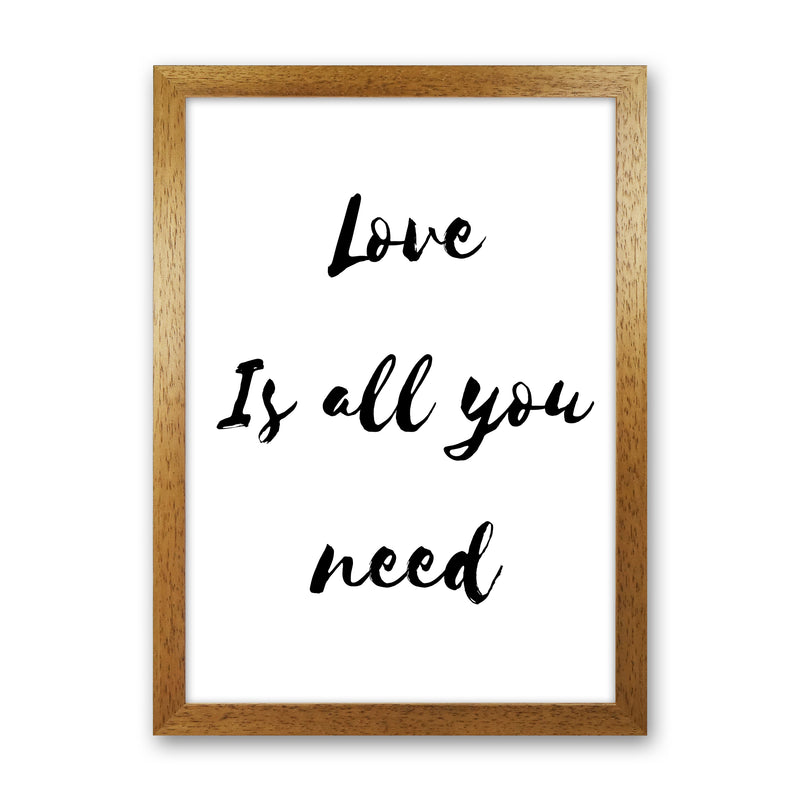 Love is all you need Quote Art Print by Proper Job Studio Oak Grain