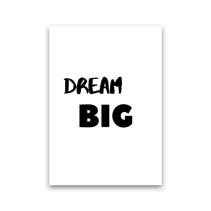 Dream big Quote Art Print by Proper Job Studio Print Only