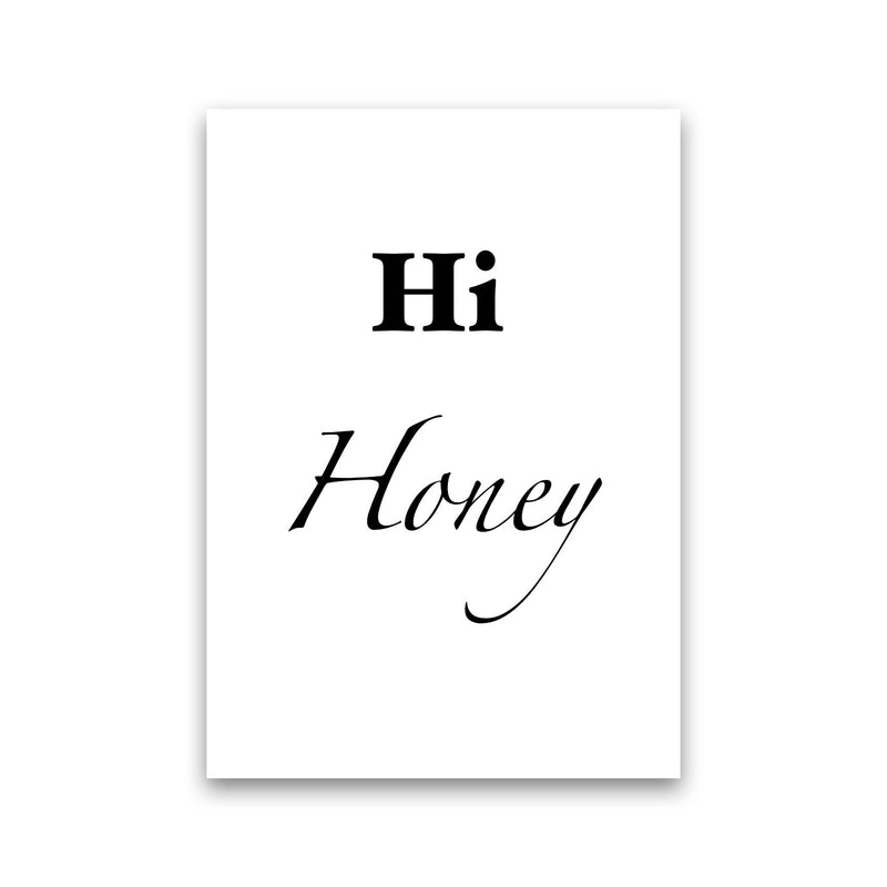Hi honey Quote Art Print by Proper Job Studio Print Only
