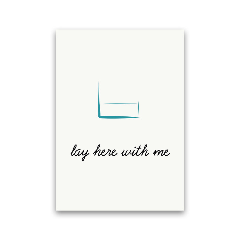 Lay here Quote Art Print by Proper Job Studio Print Only