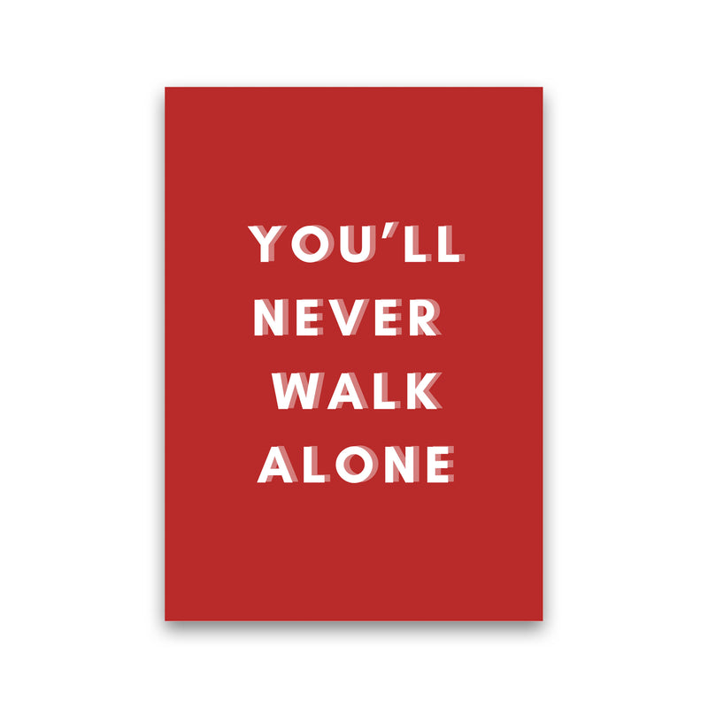 You'll never walk alone Art Print by Proper Job Studio Print Only